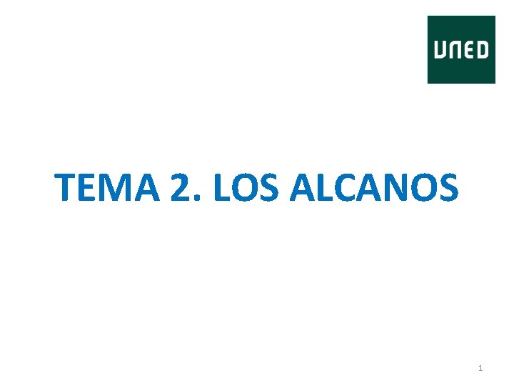 TEMA 2. LOS ALCANOS 1 TEMA 2. LOS ALCANOS 1