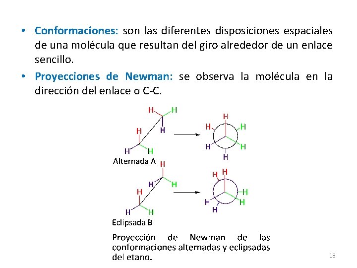 • Conformaciones: son las diferentes disposiciones espaciales de una molécula que resultan del • Conformaciones: son las diferentes disposiciones espaciales de una molécula que resultan del