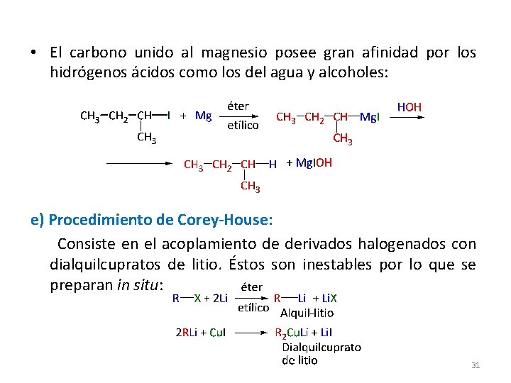 • El carbono unido al magnesio posee gran afinidad por los hidrógenos ácidos • El carbono unido al magnesio posee gran afinidad por los hidrógenos ácidos