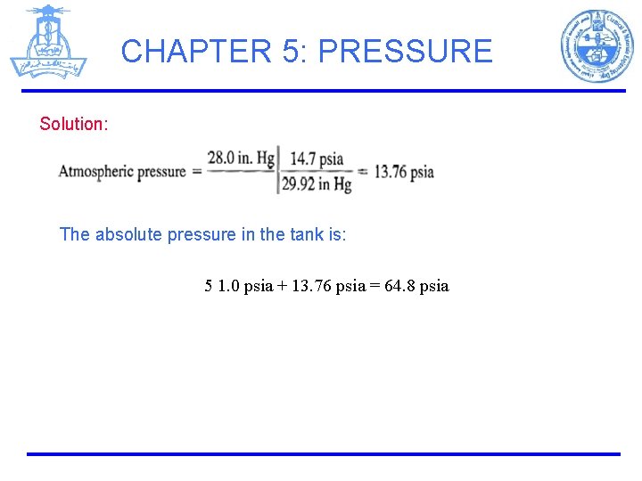 CHAPTER 5: PRESSURE Solution: The absolute pressure in the tank is: 5 1. 0