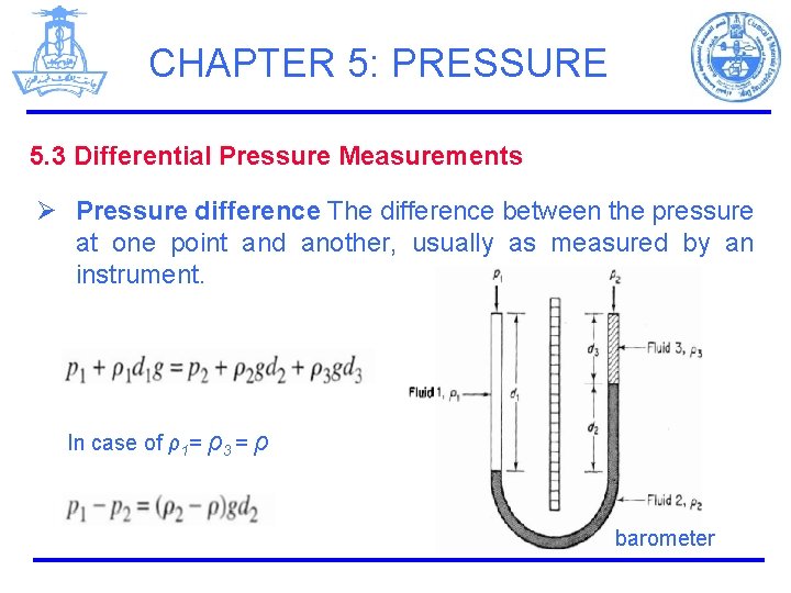 CHAPTER 5: PRESSURE 5. 3 Differential Pressure Measurements Ø Pressure difference The difference between