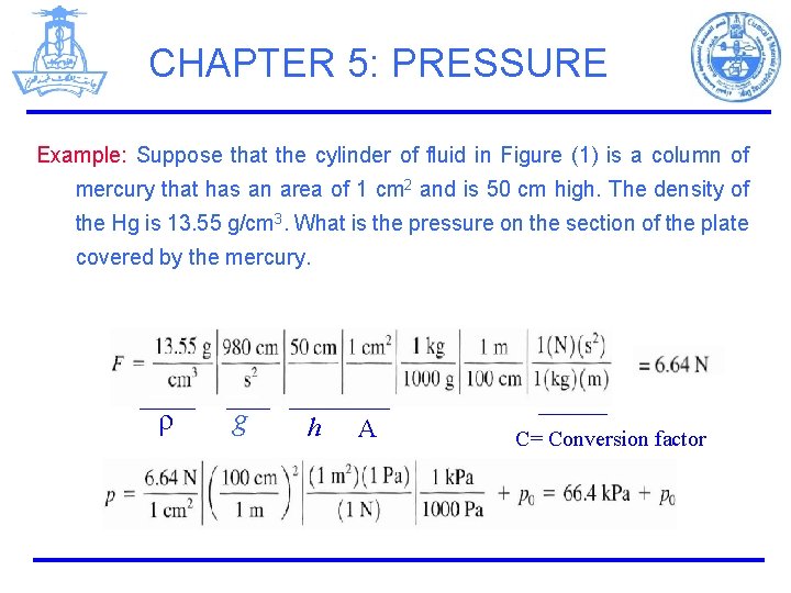 CHAPTER 5: PRESSURE Example: Suppose that the cylinder of fluid in Figure (1) is