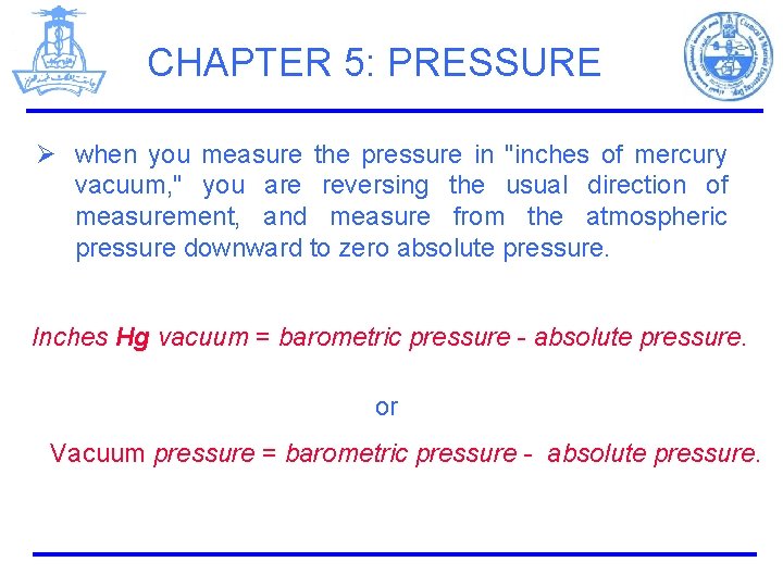 CHAPTER 5: PRESSURE Ø when you measure the pressure in "inches of mercury vacuum,