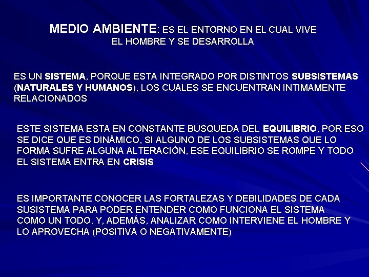 MEDIO AMBIENTE: ES EL ENTORNO EN EL CUAL VIVE EL HOMBRE Y SE DESARROLLA