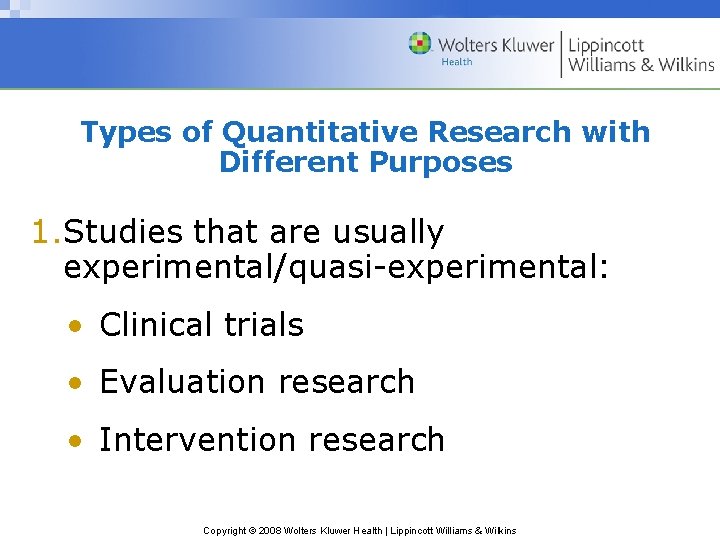 Types of Quantitative Research with Different Purposes 1. Studies that are usually experimental/quasi-experimental: •