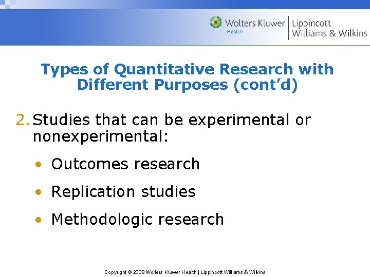 Types of Quantitative Research with Different Purposes (cont’d) 2. Studies that can be experimental