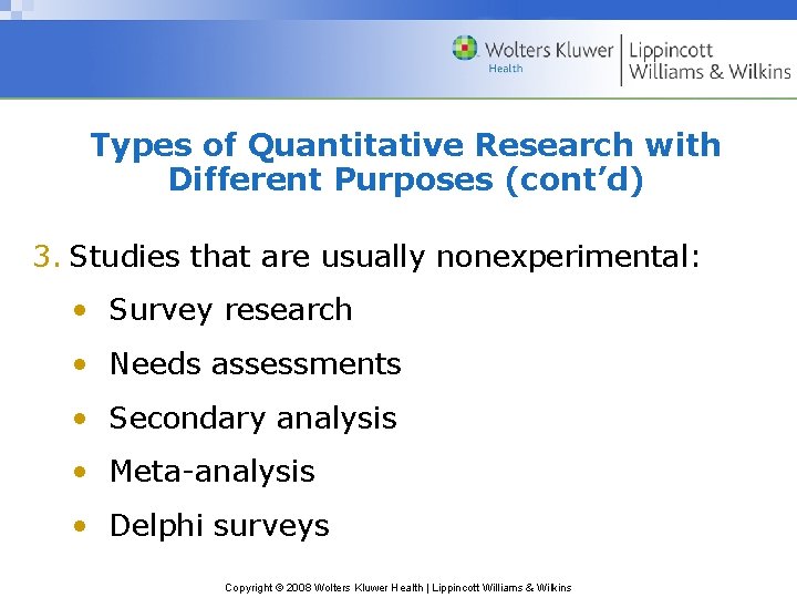 Types of Quantitative Research with Different Purposes (cont’d) 3. Studies that are usually nonexperimental: