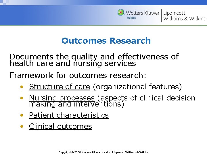 Outcomes Research Documents the quality and effectiveness of health care and nursing services Framework