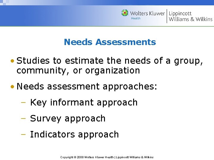 Needs Assessments • Studies to estimate the needs of a group, community, or organization