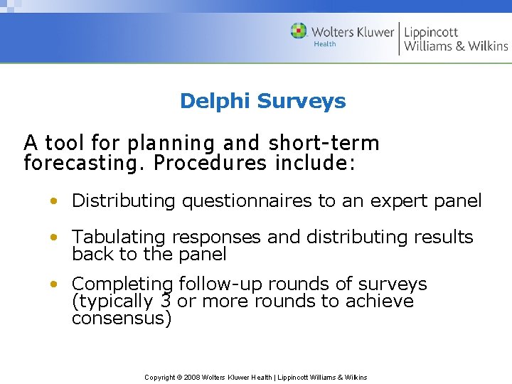 Delphi Surveys A tool for planning and short-term forecasting. Procedures include: • Distributing questionnaires