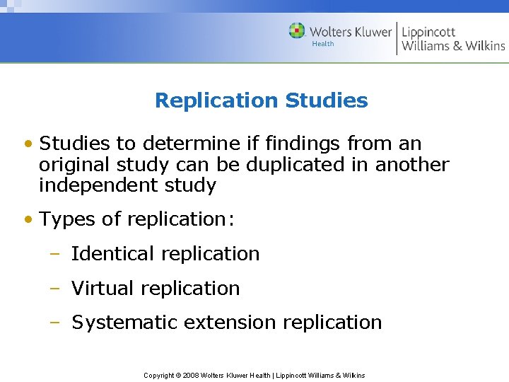 Replication Studies • Studies to determine if findings from an original study can be