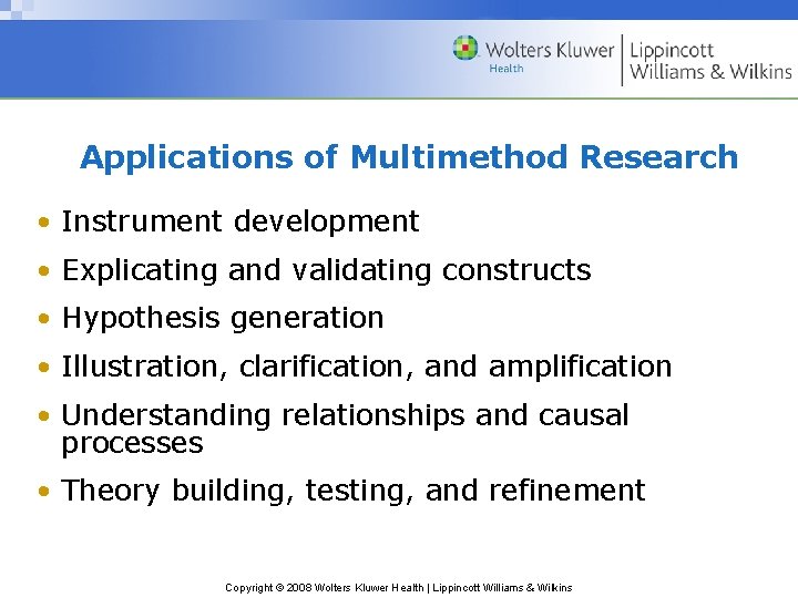 Applications of Multimethod Research • Instrument development • Explicating and validating constructs • Hypothesis