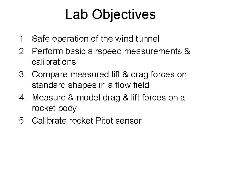 Lab Objectives 1. Safe operation of the wind tunnel 2. Perform basic airspeed measurements