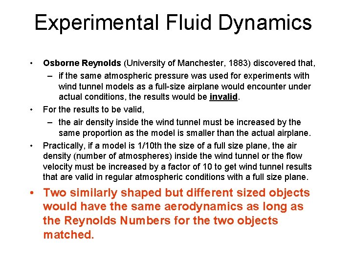 Experimental Fluid Dynamics • • • Osborne Reynolds (University of Manchester, 1883) discovered that,