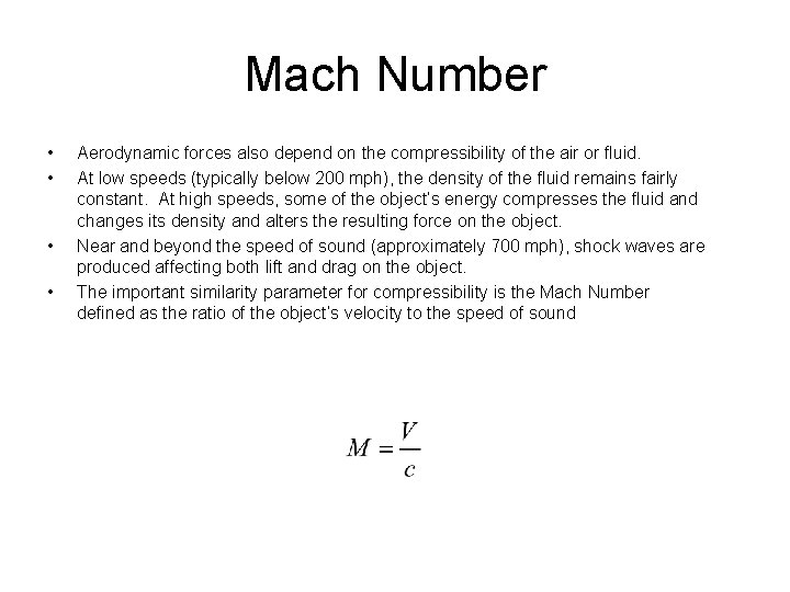 Mach Number • • Aerodynamic forces also depend on the compressibility of the air