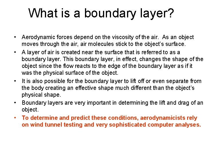 What is a boundary layer? • Aerodynamic forces depend on the viscosity of the