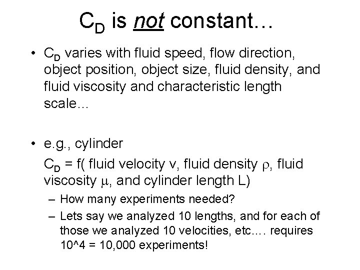 CD is not constant… • CD varies with fluid speed, flow direction, object position,