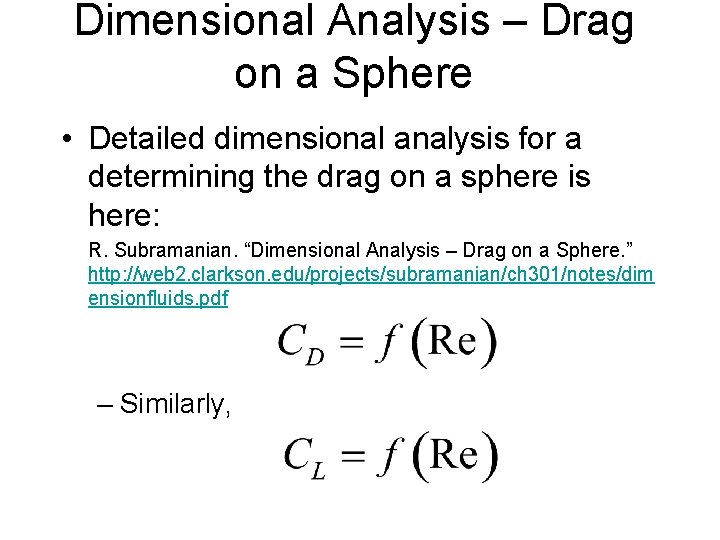 Dimensional Analysis – Drag on a Sphere • Detailed dimensional analysis for a determining
