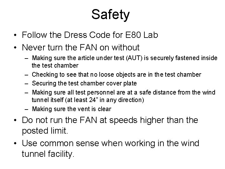 Safety • Follow the Dress Code for E 80 Lab • Never turn the