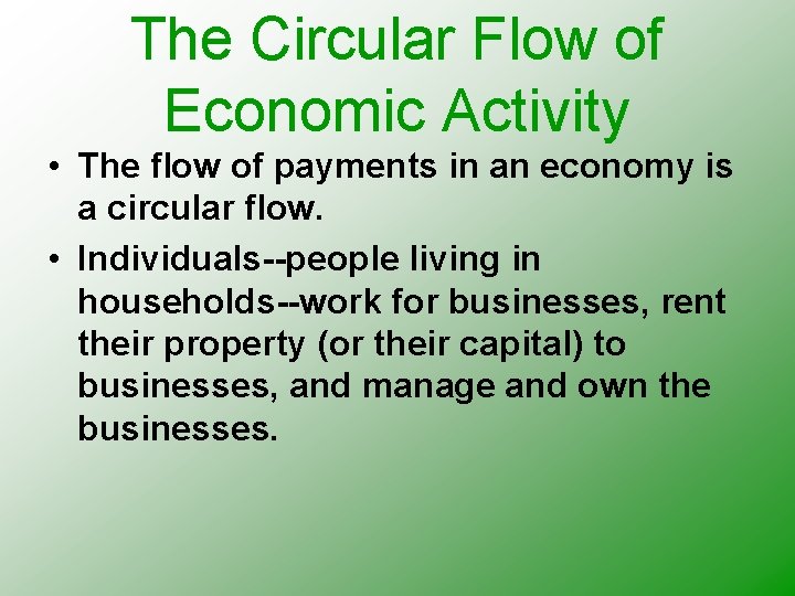 The Circular Flow of Economic Activity • The flow of payments in an economy The Circular Flow of Economic Activity • The flow of payments in an economy