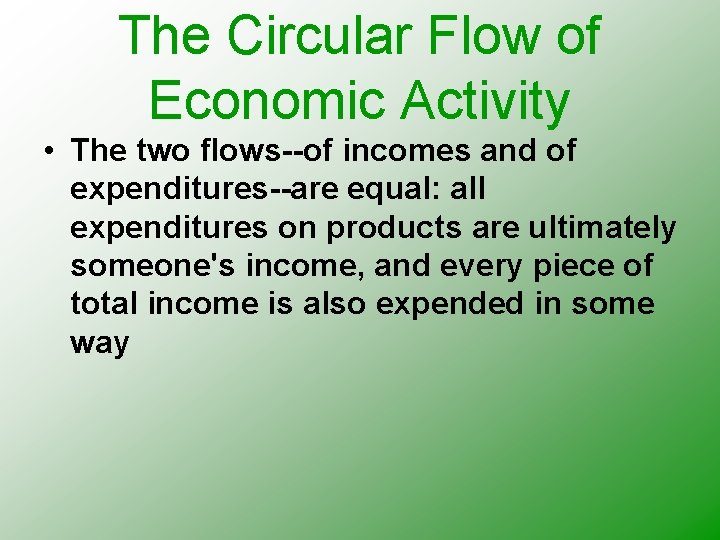 The Circular Flow of Economic Activity • The two flows--of incomes and of expenditures--are The Circular Flow of Economic Activity • The two flows--of incomes and of expenditures--are