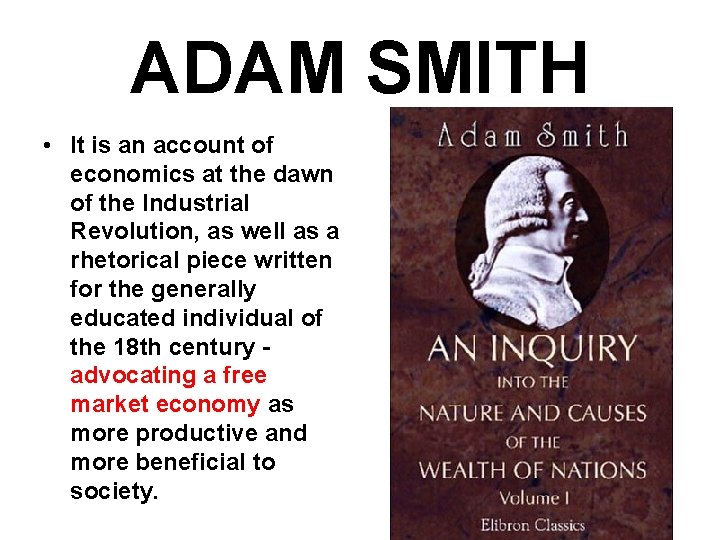 ADAM SMITH • It is an account of economics at the dawn of the ADAM SMITH • It is an account of economics at the dawn of the