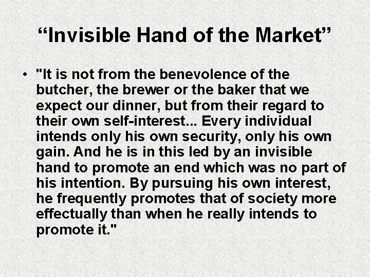 “Invisible Hand of the Market” • "It is not from the benevolence of the “Invisible Hand of the Market” • "It is not from the benevolence of the