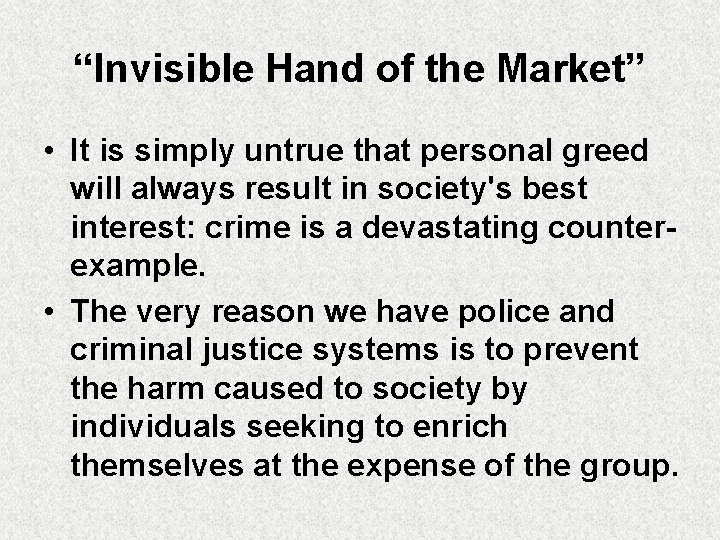 “Invisible Hand of the Market” • It is simply untrue that personal greed will “Invisible Hand of the Market” • It is simply untrue that personal greed will
