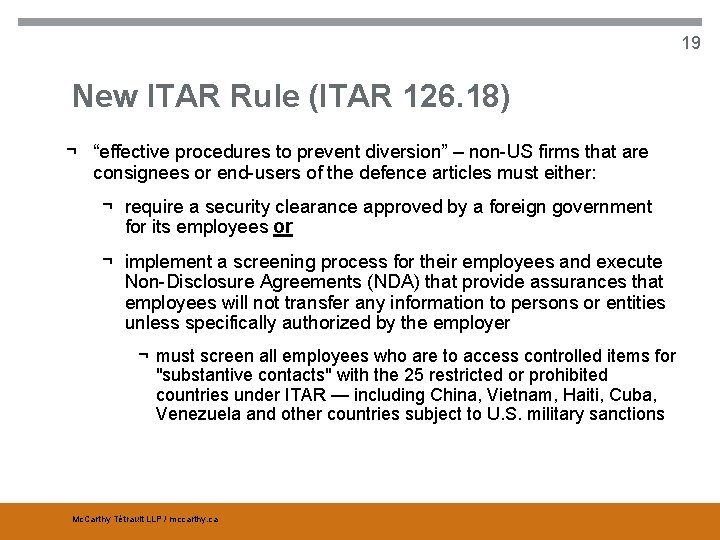 19 New ITAR Rule (ITAR 126. 18) ¬ “effective procedures to prevent diversion” –