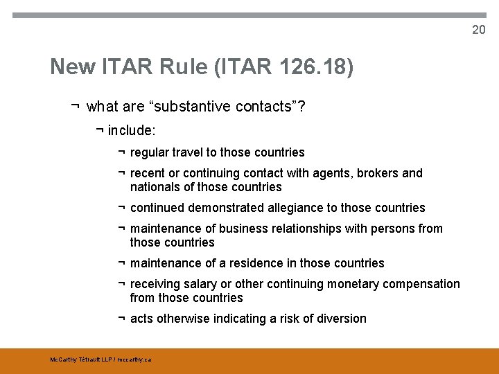 20 New ITAR Rule (ITAR 126. 18) ¬ what are “substantive contacts”? ¬ include: