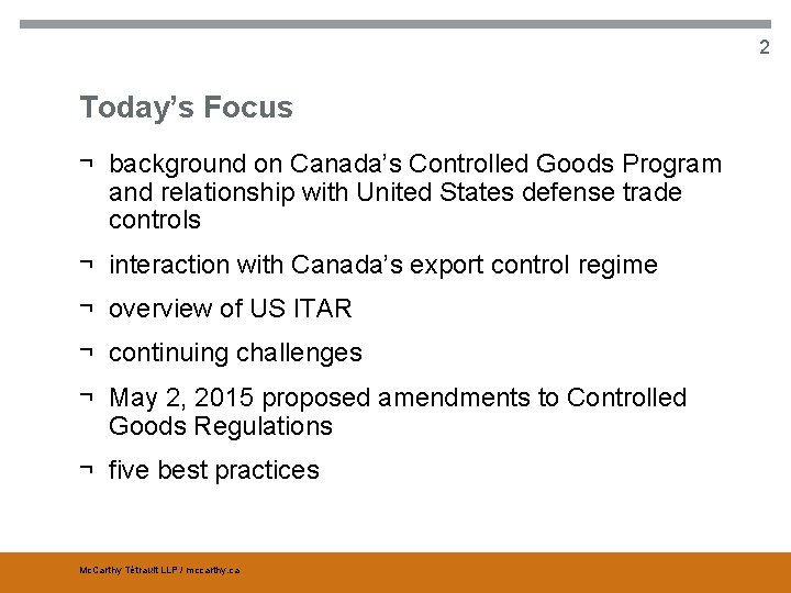 2 Today’s Focus ¬ background on Canada’s Controlled Goods Program and relationship with United