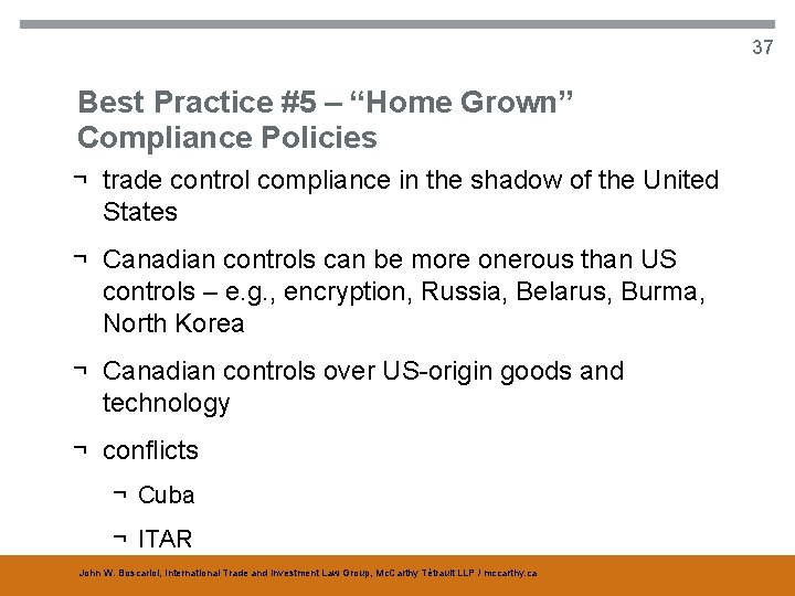 37 Best Practice #5 – “Home Grown” Compliance Policies ¬ trade control compliance in