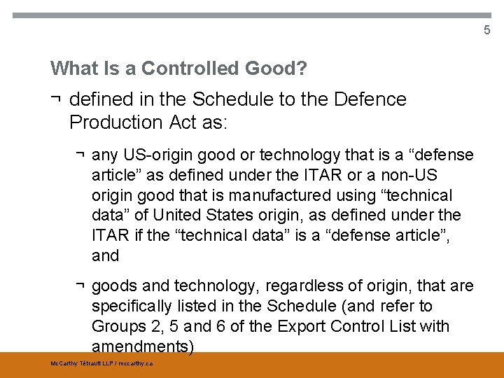 5 What Is a Controlled Good? ¬ defined in the Schedule to the Defence