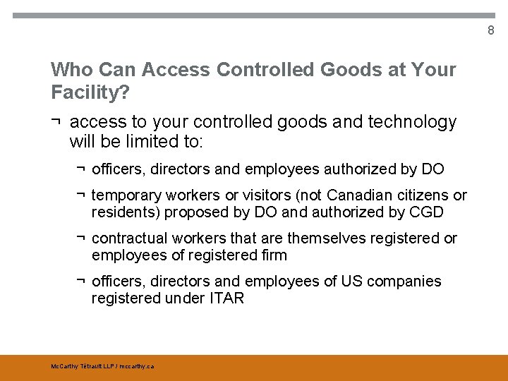 8 Who Can Access Controlled Goods at Your Facility? ¬ access to your controlled