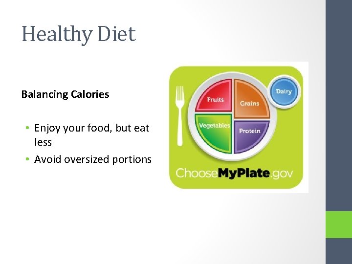 Healthy Diet Balancing Calories • Enjoy your food, but eat less • Avoid oversized