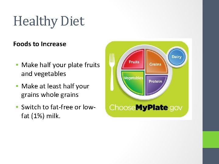 Healthy Diet Foods to Increase • Make half your plate fruits and vegetables •