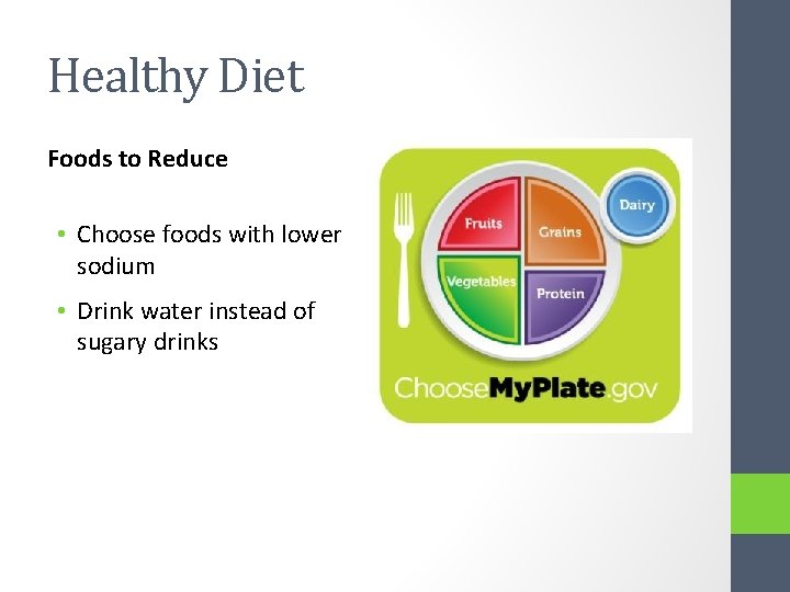 Healthy Diet Foods to Reduce • Choose foods with lower sodium • Drink water