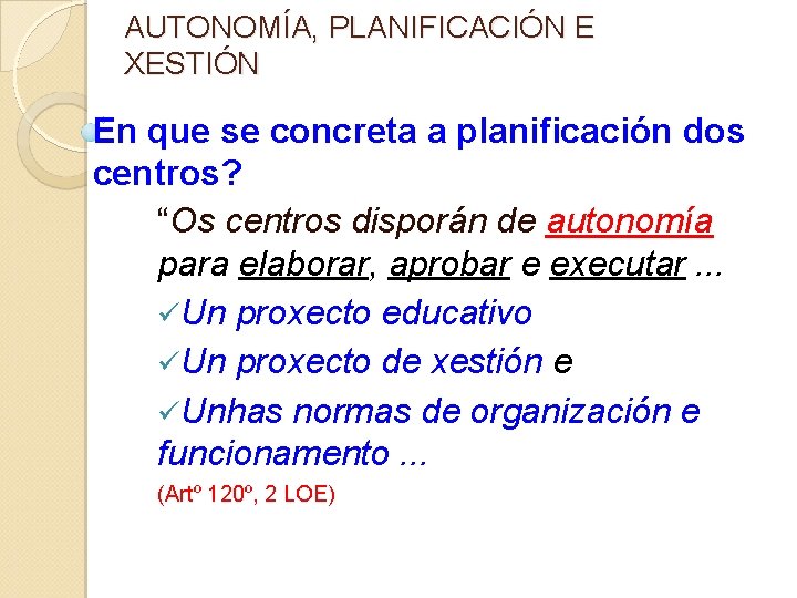 AUTONOMÍA, PLANIFICACIÓN E XESTIÓN En que se concreta a planificación dos centros? “Os centros AUTONOMÍA, PLANIFICACIÓN E XESTIÓN En que se concreta a planificación dos centros? “Os centros