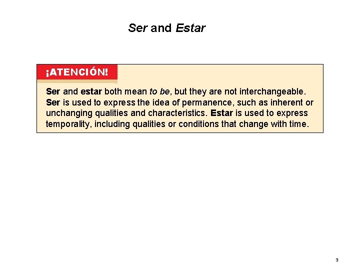 1. 2 Ser and Estar ¡ATENCIÓN! Ser and estar both mean to be, but