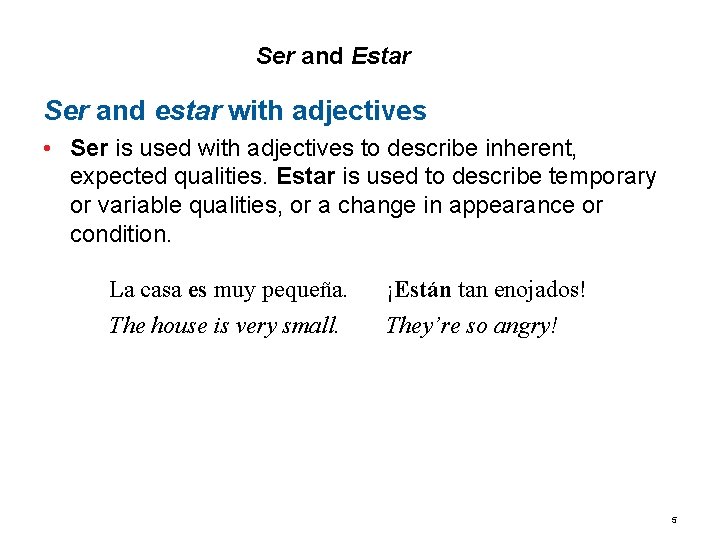1. 2 Ser and Estar Ser and estar with adjectives • Ser is used
