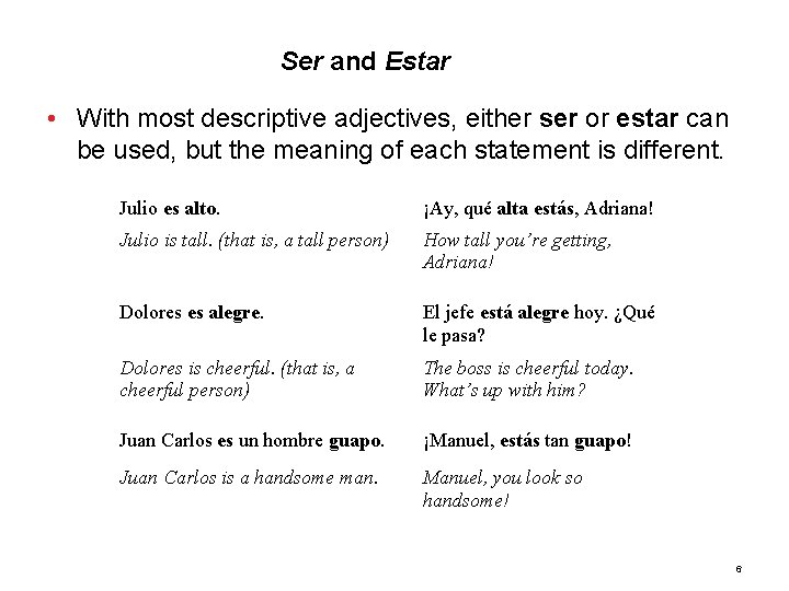 1. 2 Ser and Estar • With most descriptive adjectives, either ser or estar