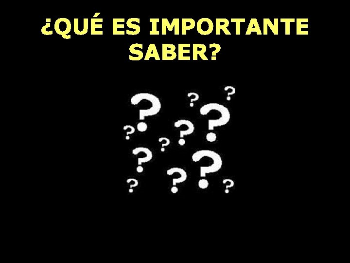 ¿QUÉ ES IMPORTANTE SABER? 