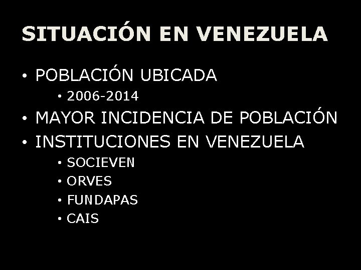 SITUACIÓN EN VENEZUELA • POBLACIÓN UBICADA • 2006 -2014 • MAYOR INCIDENCIA DE POBLACIÓN