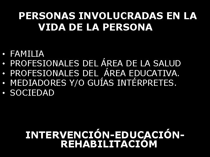 PERSONAS INVOLUCRADAS EN LA VIDA DE LA PERSONA EGA • • • FAMILIA PROFESIONALES