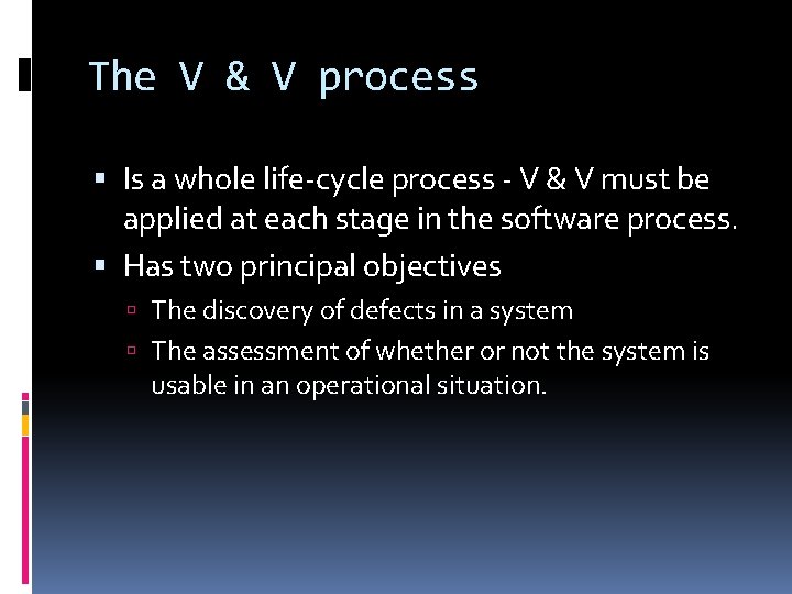 The V & V process Is a whole life-cycle process - V & V