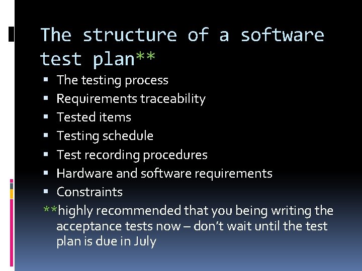 The structure of a software test plan** The testing process Requirements traceability Tested items
