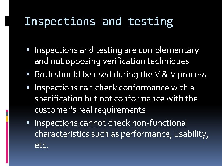 Inspections and testing are complementary and not opposing verification techniques Both should be used