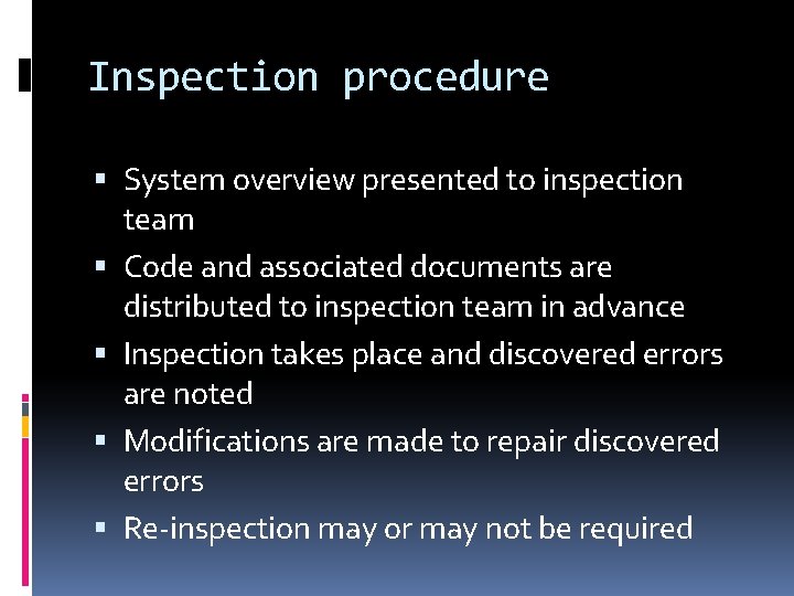 Inspection procedure System overview presented to inspection team Code and associated documents are distributed
