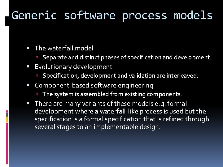 Generic software process models The waterfall model Separate and distinct phases of specification and