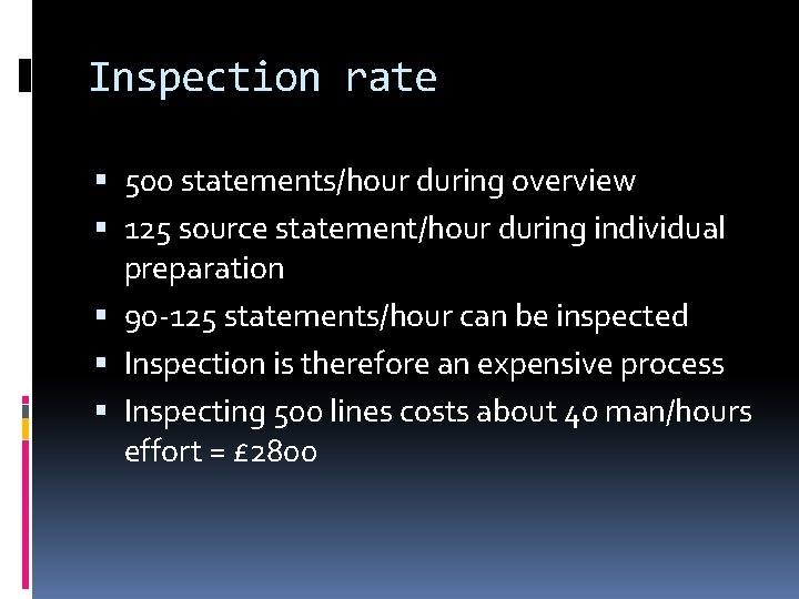 Inspection rate 500 statements/hour during overview 125 source statement/hour during individual preparation 90 -125